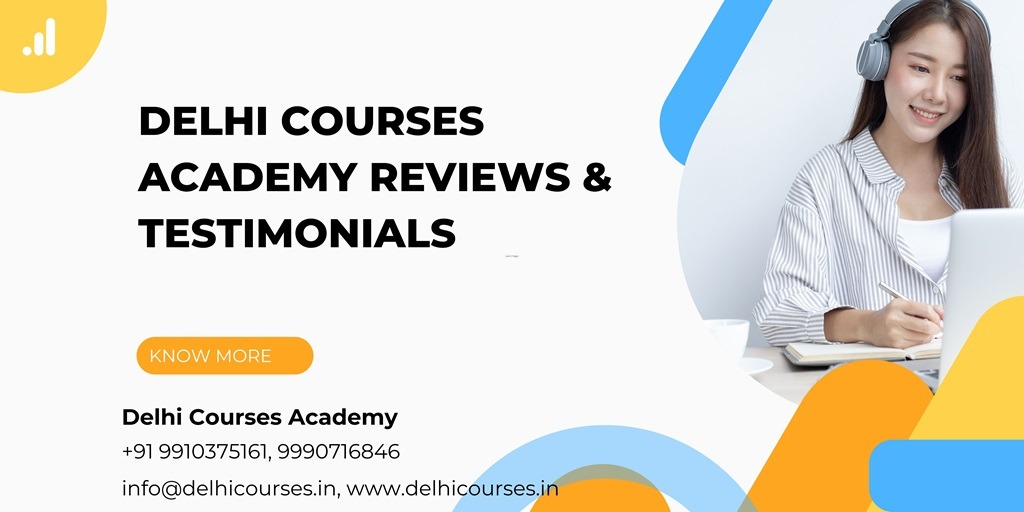 Delhi Courses Reviews | Delhi Courses Academy Reviews, Testimonials, Feedback's