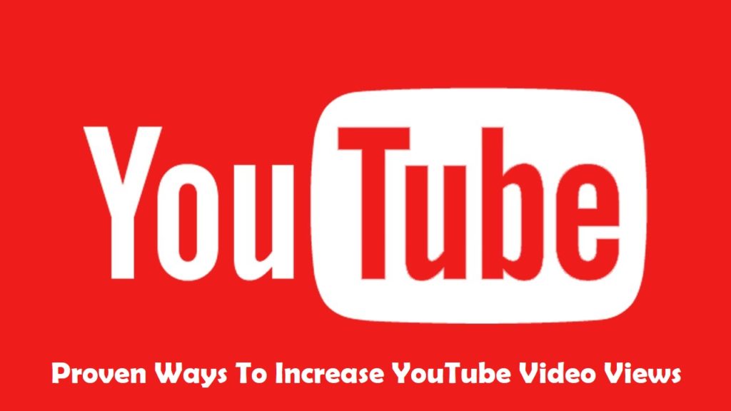 Proven Ways To Increase YouTube Video Views